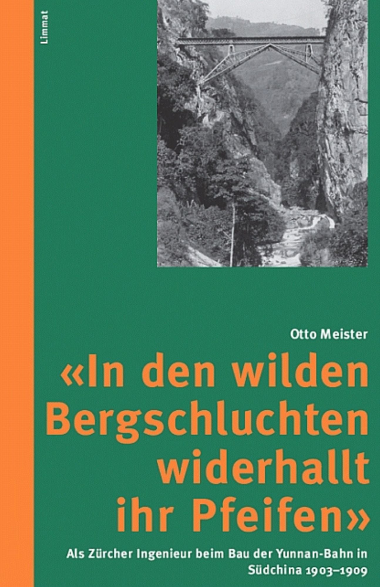 "In den wilden Bergschluchten widerhallt ihr Pfeifen": Als Zürcher Ingenieur beim Bau der Yunnan-Bahn in Südchina 1903-1910