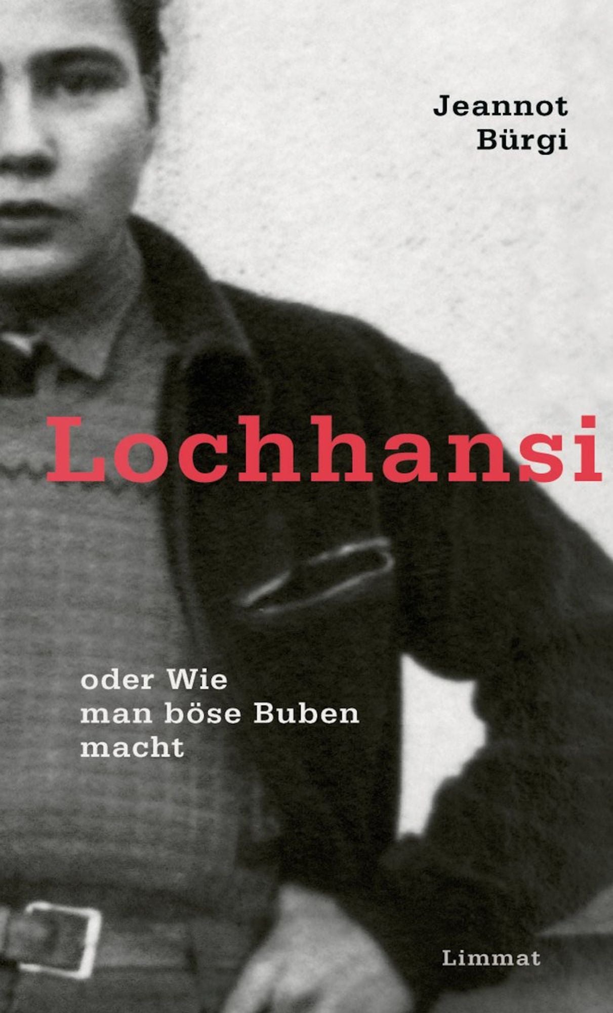Lochhansi oder Wie man böse Buben macht: Eine Kindheit aus der Innerschweiz