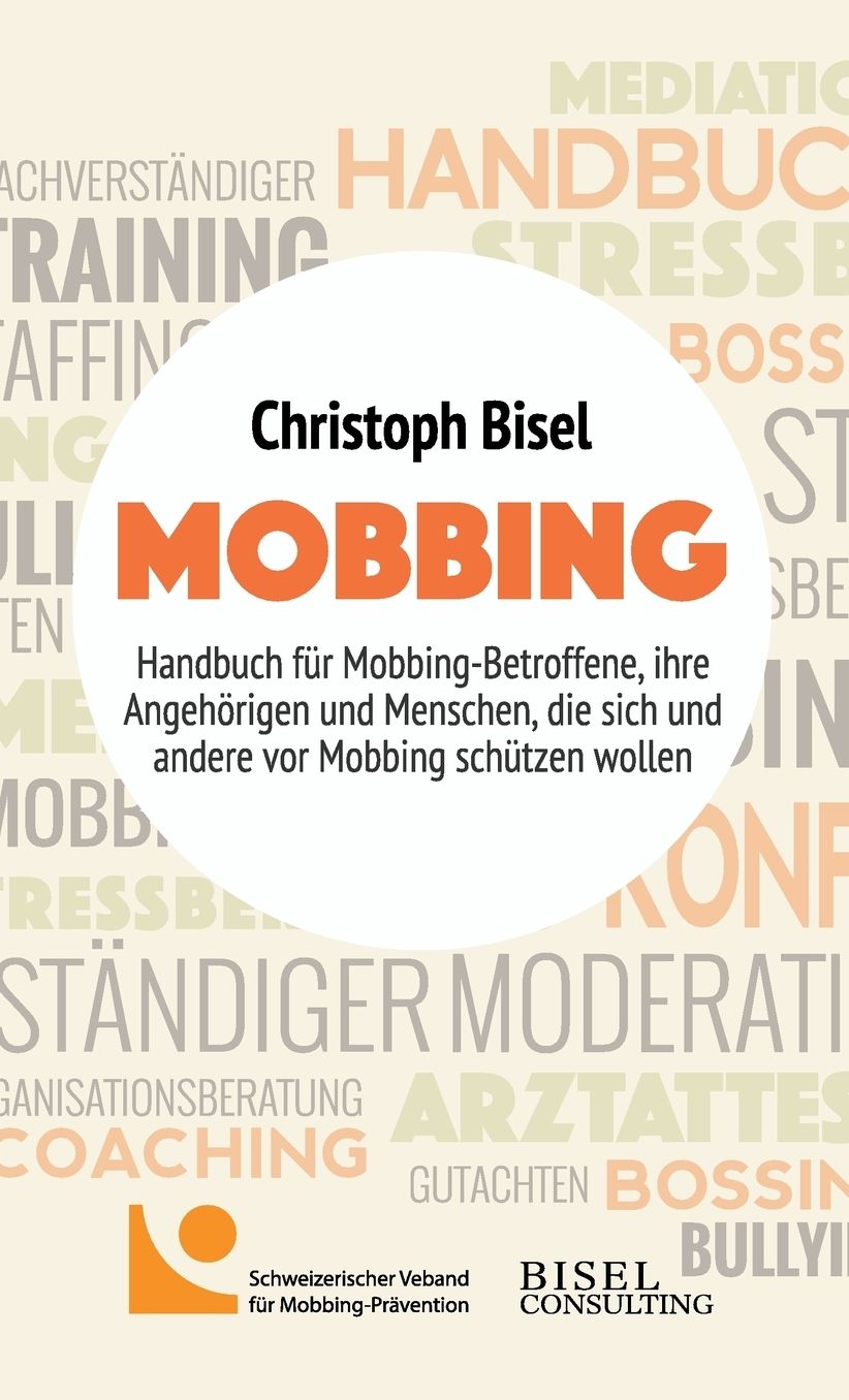 Mobbing - Handbuch f r Mobbing-Betroffene, ihre Angeh rigen und Menschen, die sich und andere vor Mobbing sch tzen wollen