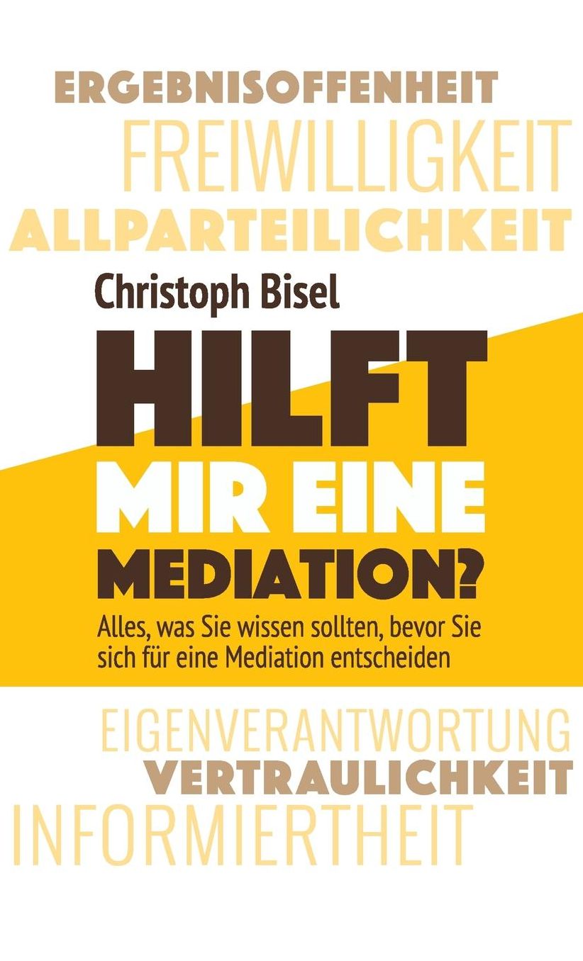 Hilft mir eine Mediation? - Alles, was Sie wissen sollten, bevor Sie sich f r eine Mediation entscheiden. HC