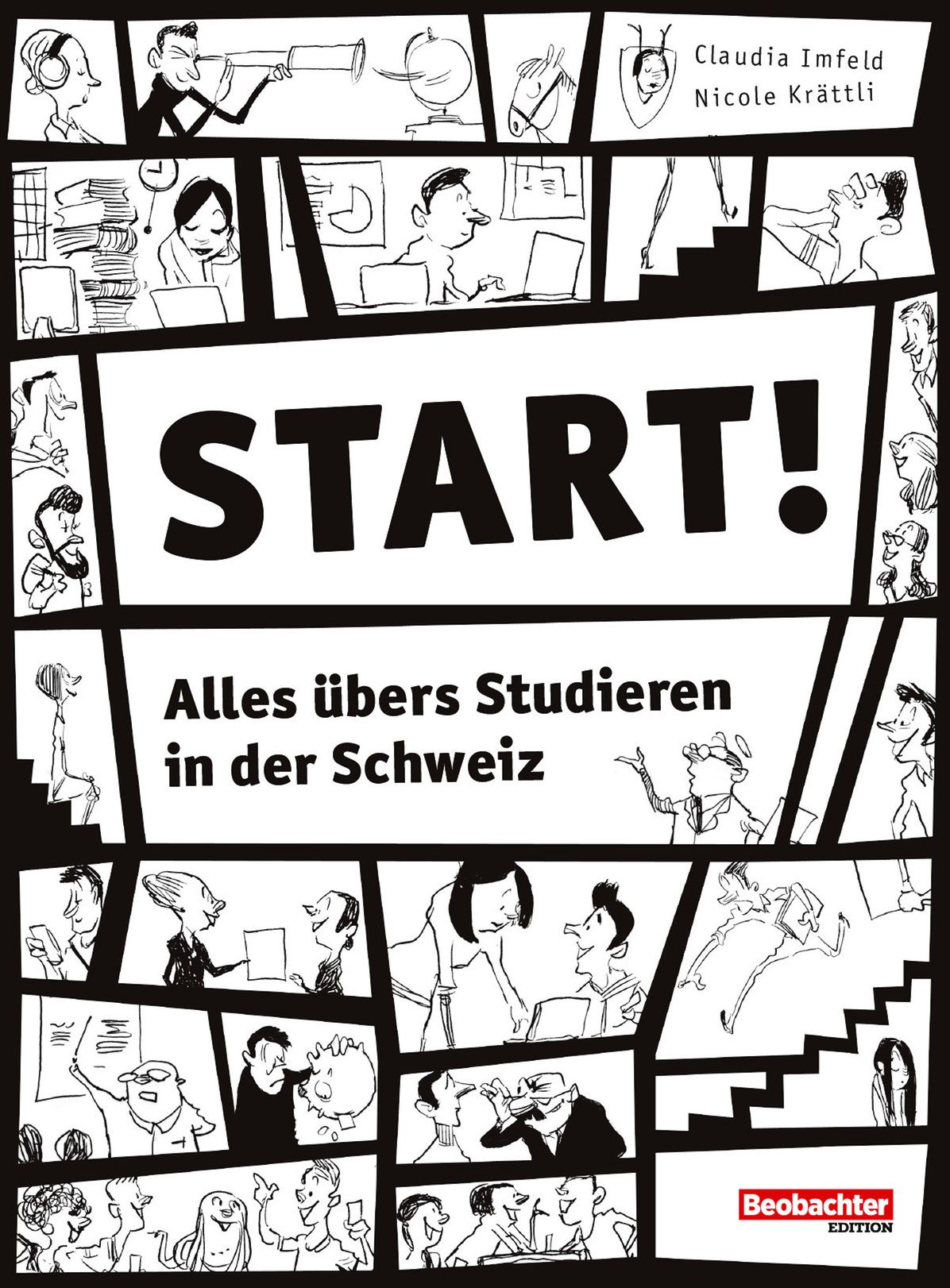 Start!: Alles übers Studieren in der Schweiz