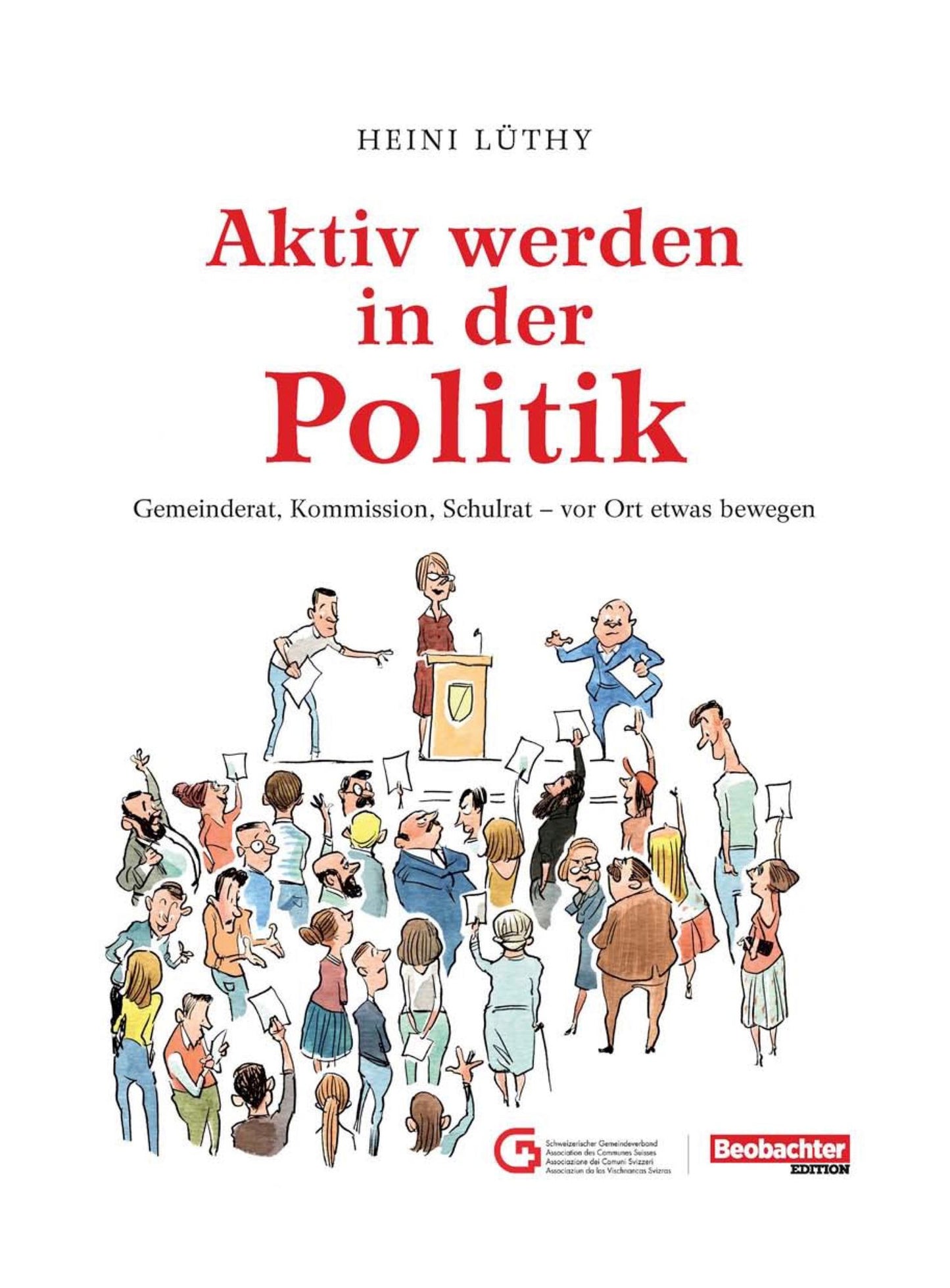 Aktiv werden in der Politik: Gemeinderat, Kommission, Schulrat - vor Ort etwas bewegen