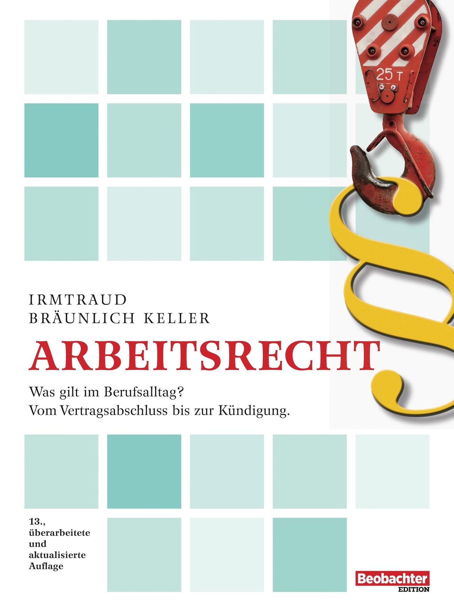Arbeitsrecht: Was gilt im Berufsalltag? Vom Vertragsabschluss bis zur Kündigung.