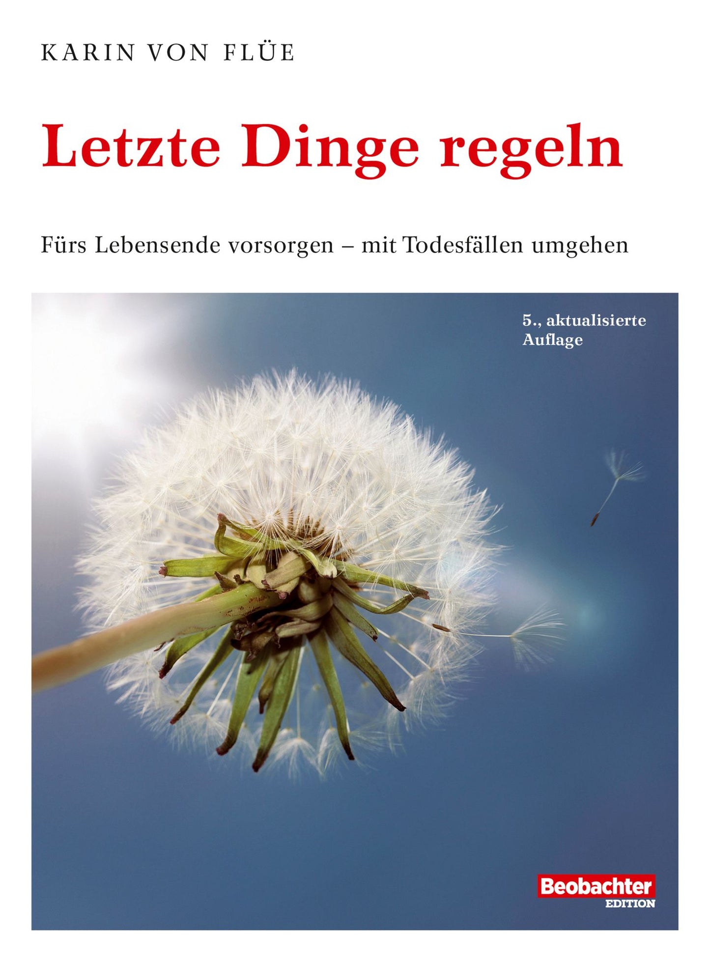 Letzte Dinge regeln: Fürs Lebensende vorsorgen - mit Todesfällen umgehen