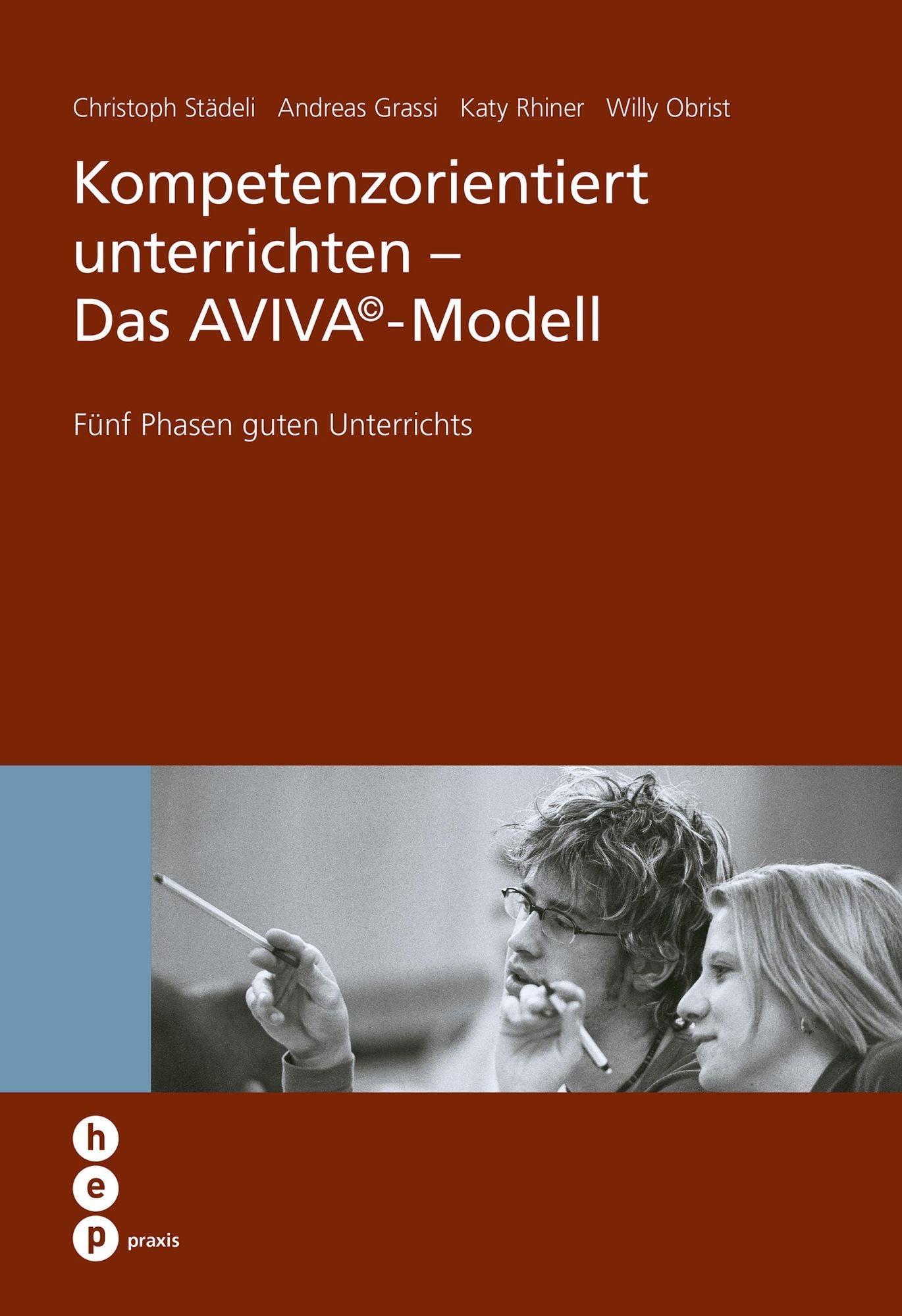 Kompetenzorientiert unterrichten - Das AVIVA-Modell: Fünf Phasen guten Unterrichts