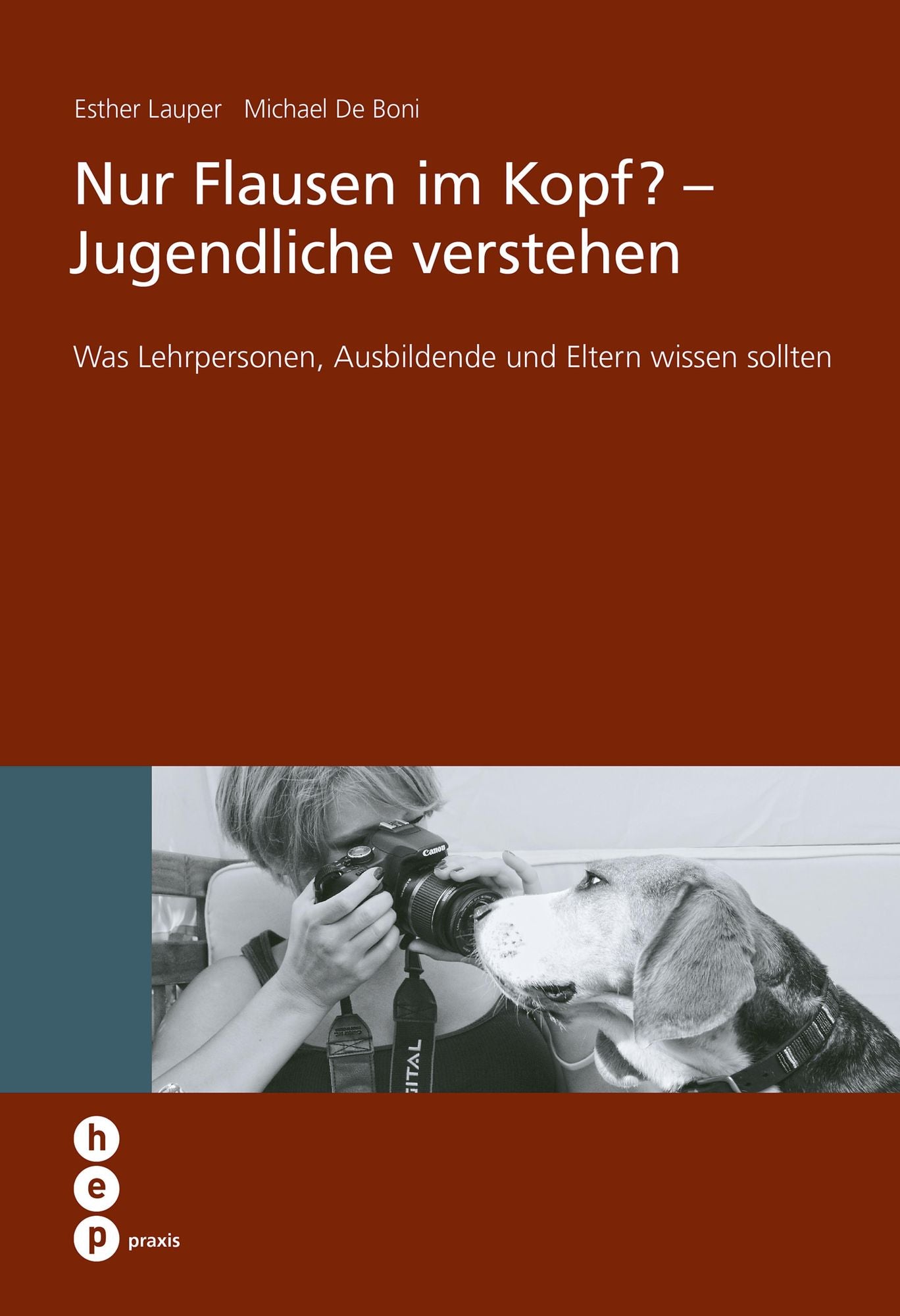 Nur Flausen im Kopf? - Jugendliche verstehen: Was Lehrpersonen, Ausbildende und Eltern wissen sollten