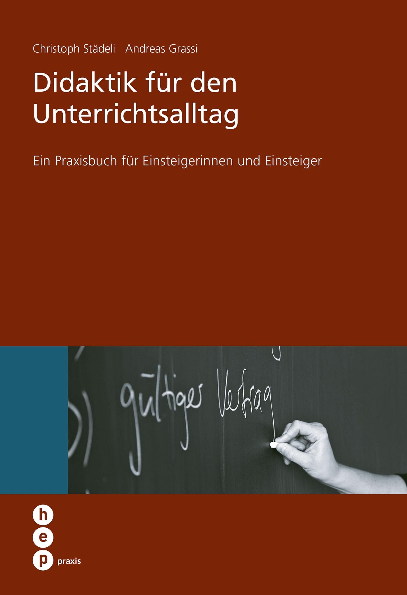 Didaktik für den Unterrichtsalltag: Ein Praxisbuch für Einsteigerinnen und Einsteiger