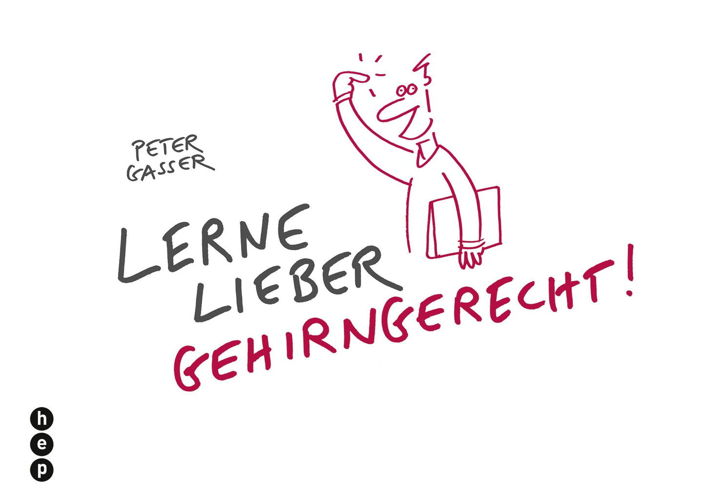 Lerne lieber gehirngerecht!: Wie man neuronale Potenziale nutzen und erweitern kann