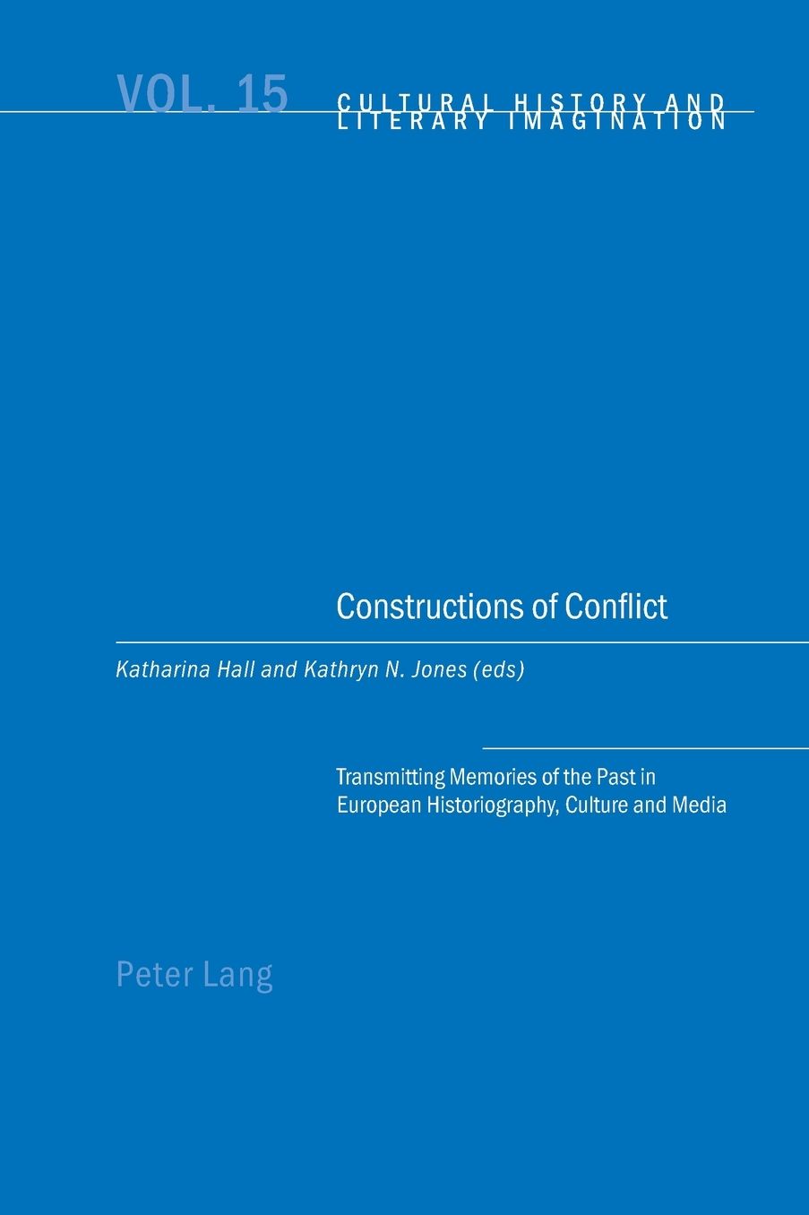 Constructions of Conflict: Transmitting Memories of the Past in European Historiography, Culture and Media