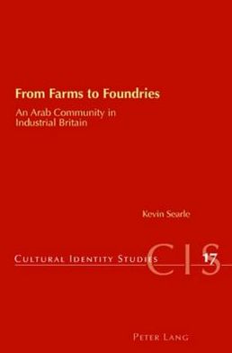 From Farms to Foundries: An Arab Community in Industrial Britain