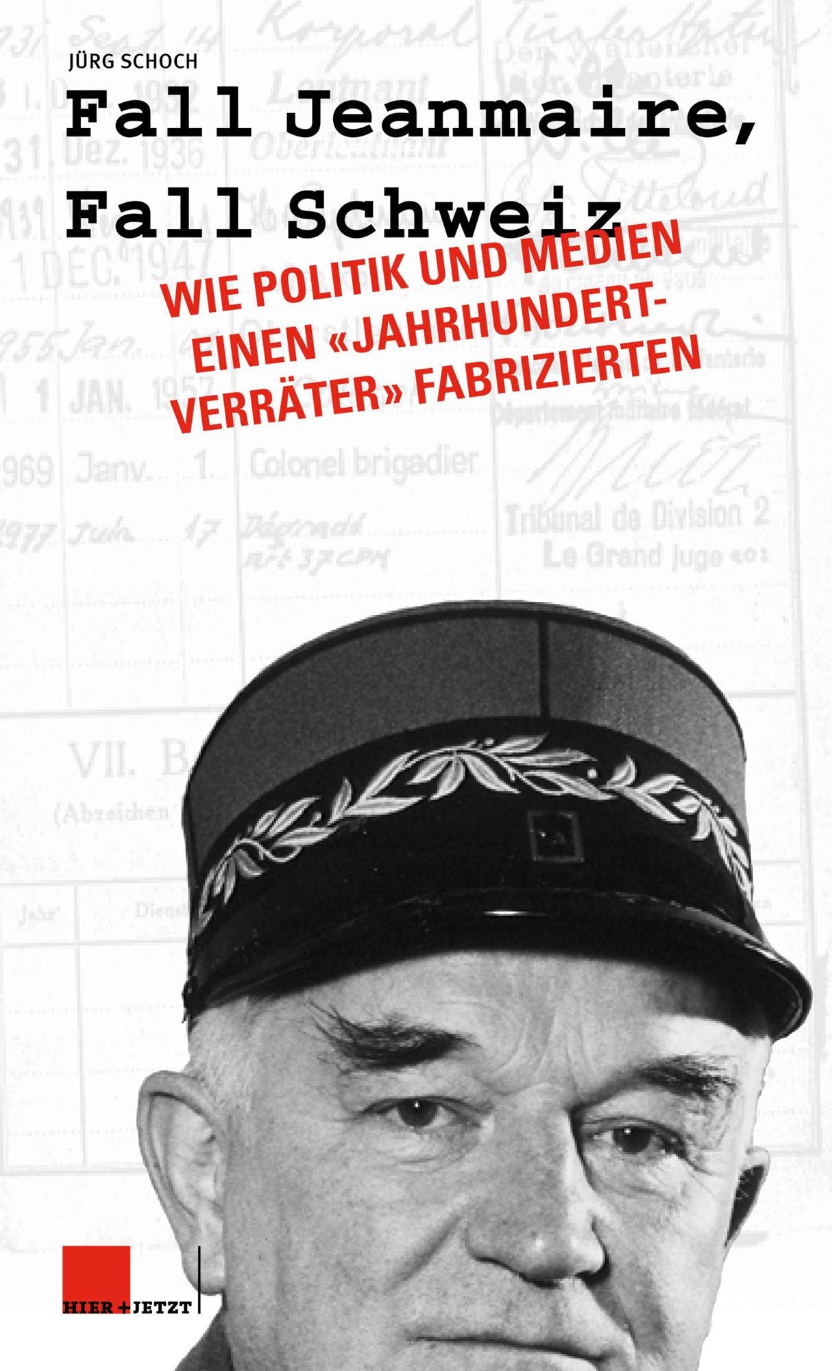 Fall Jeanmaire, Fall Schweiz: Wie Politik und Medien einen "Jahrhundertverräter" fabrizierten