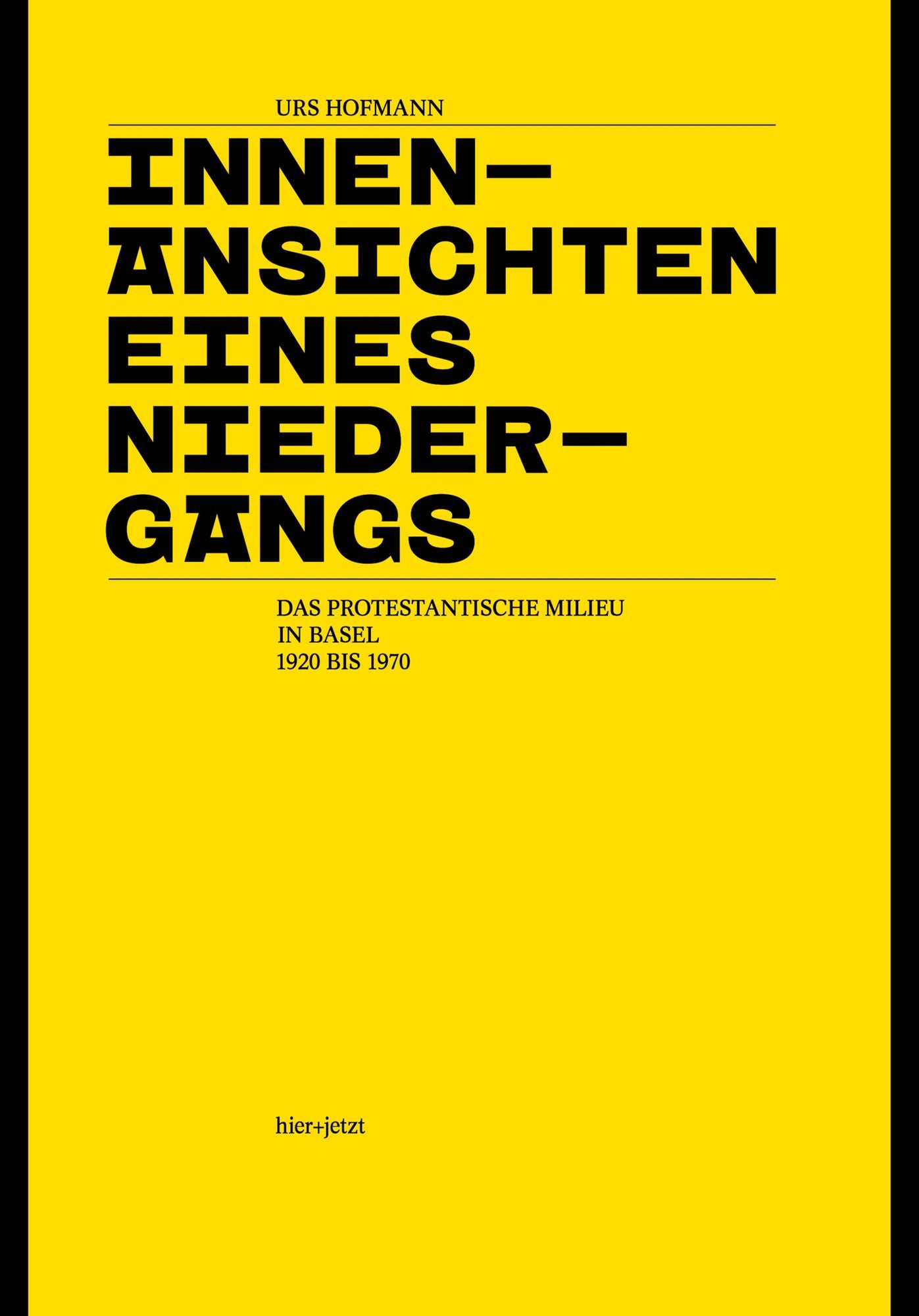 Innenansichten eines Niedergangs: Das protestantische Milieu in Basel 1920 bis 1970