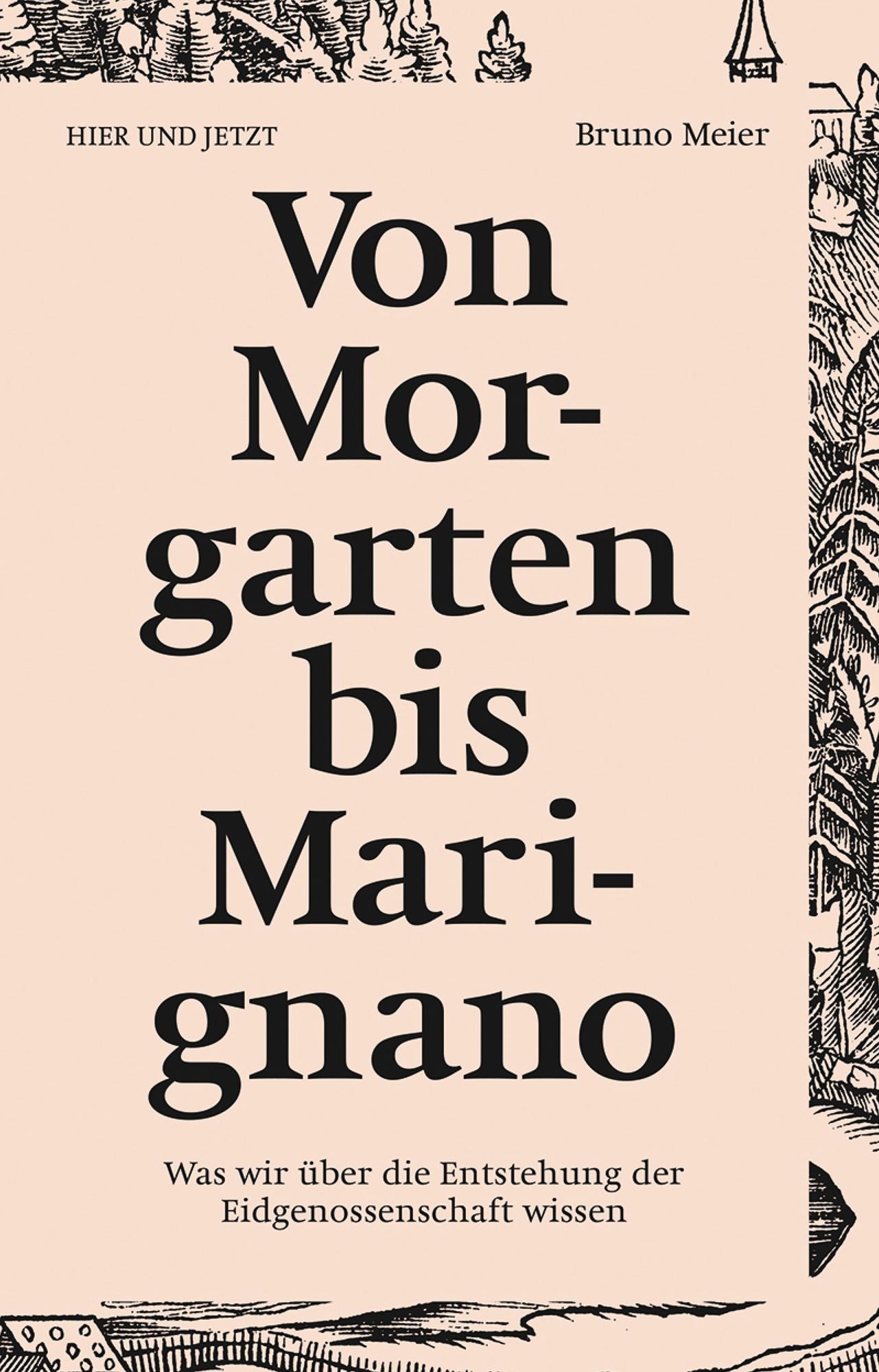 Von Morgarten bis Marignano: Was wir über die Entstehung der Eidgenossenschaft wissen