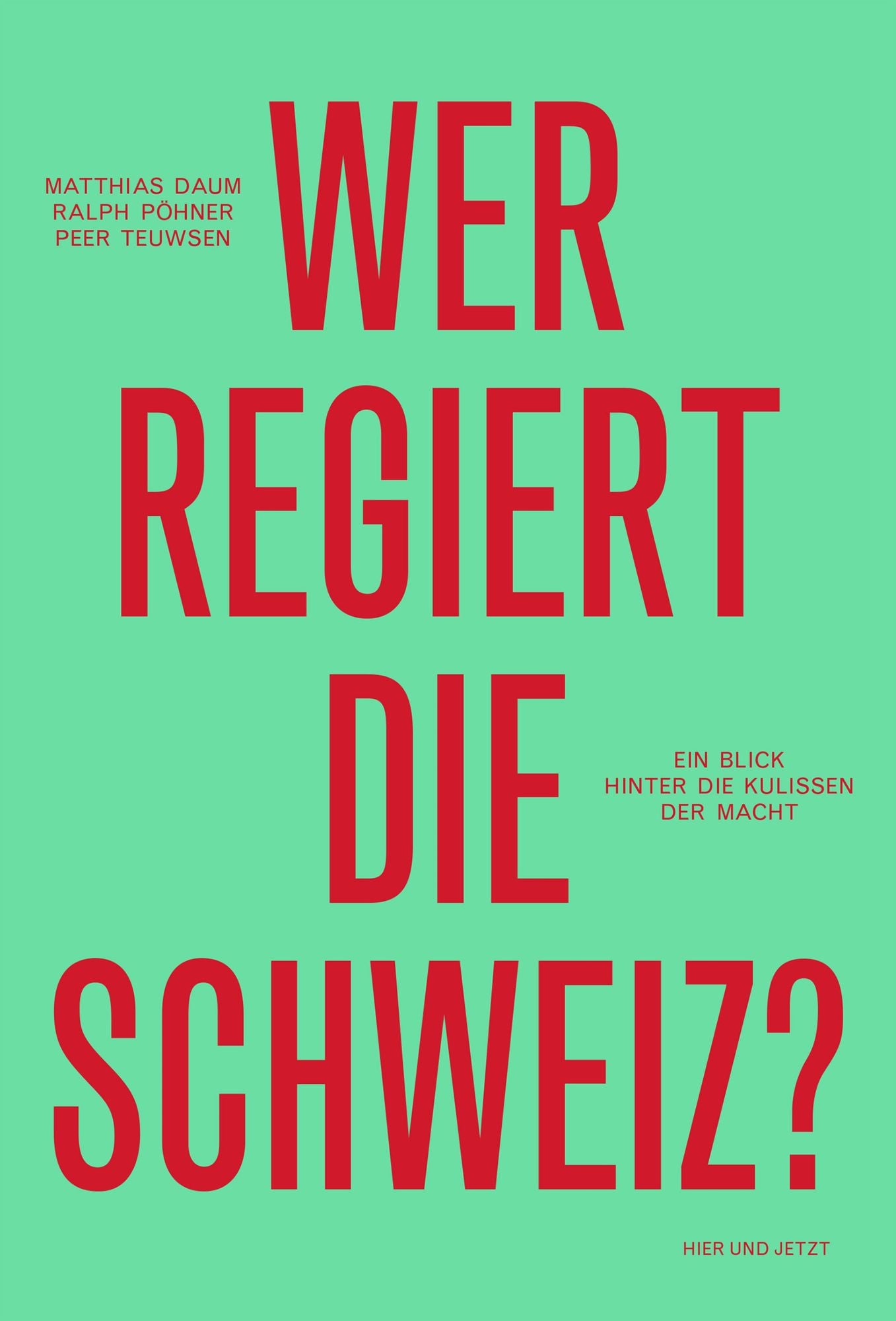 Wer regiert die Schweiz?: Ein Blick hinter die Kulissen der Macht