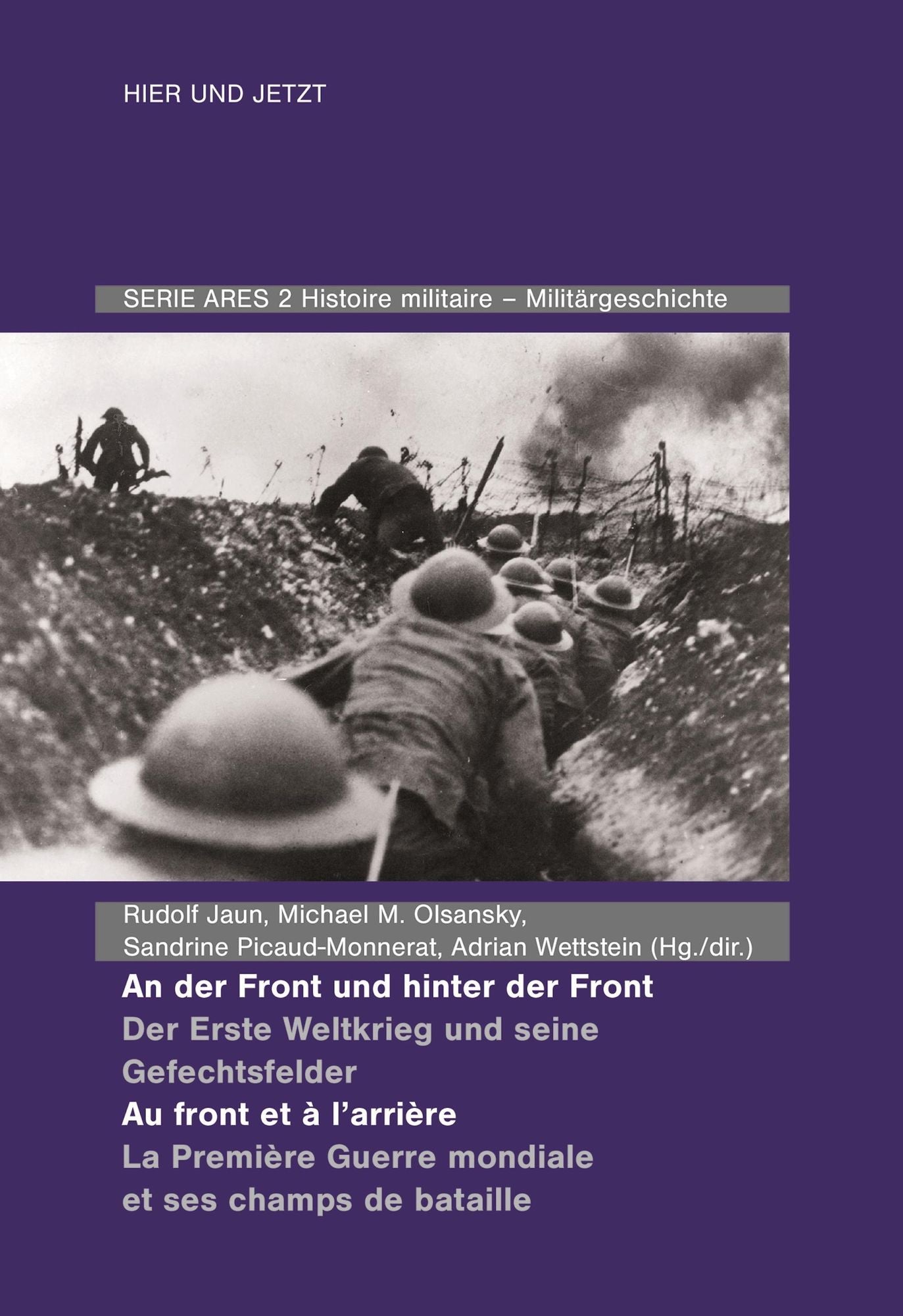 An der Front und Hinter der Front - Au front et à l'arrière: Der Erste Weltkrieg und seine Gefechtsfelder - La Première Guerre mondiale et ses champs de bataille