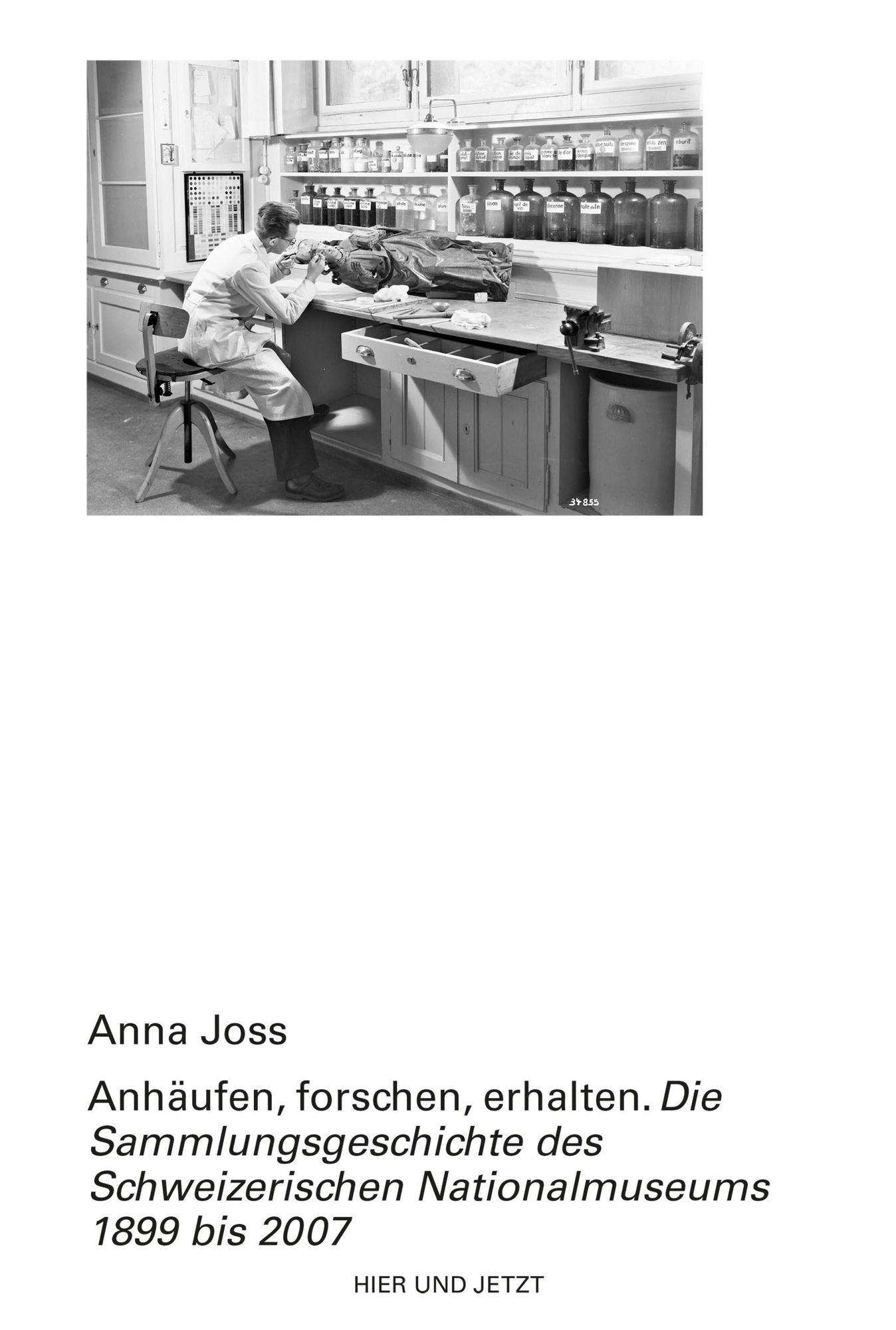 Anhäufen, forschen, erhalten: Die Sammlungsgeschichte des Schweizerischen Nationalmuseums 1899 bis 2007