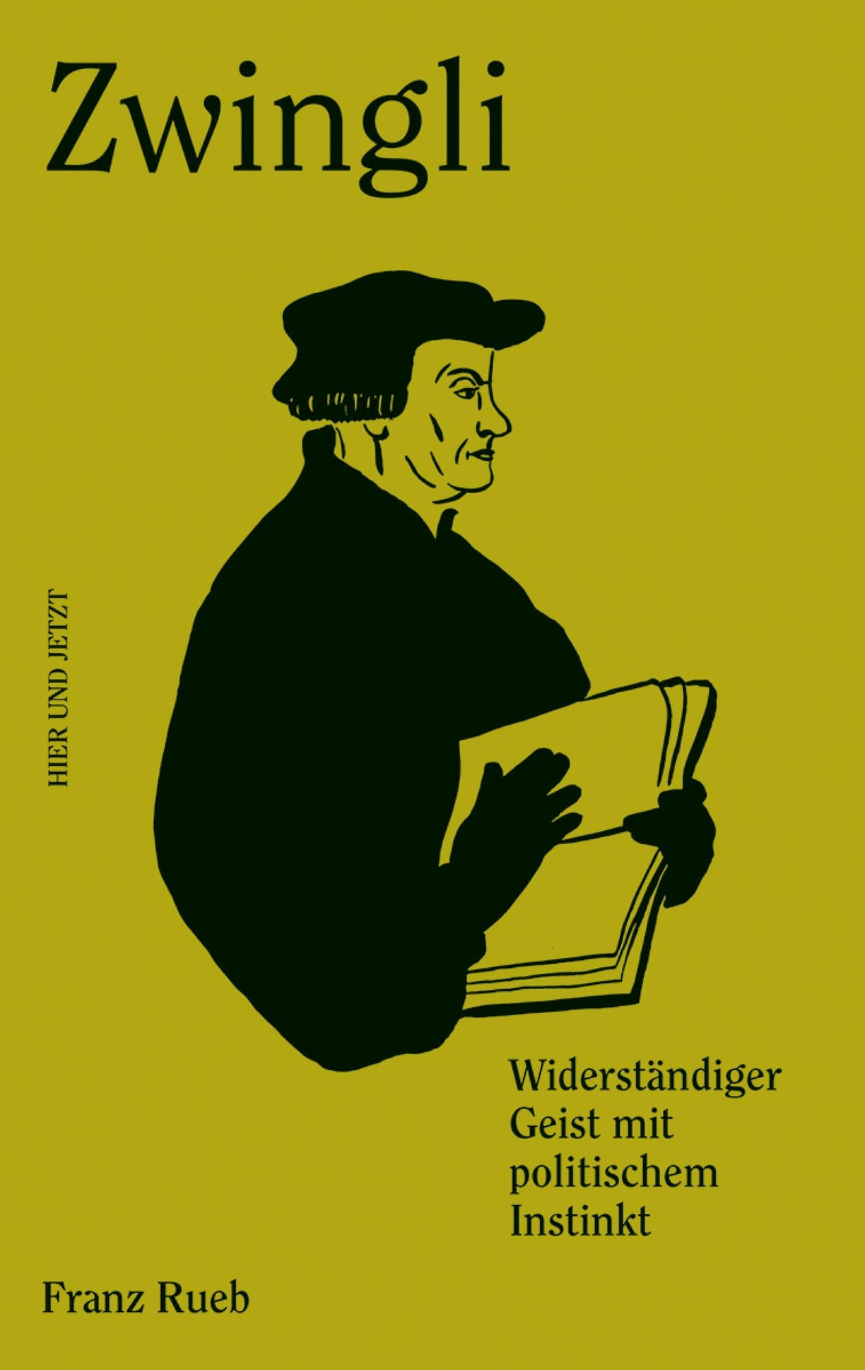 Zwingli: Widerständiger Geist mit politischem Instinkt