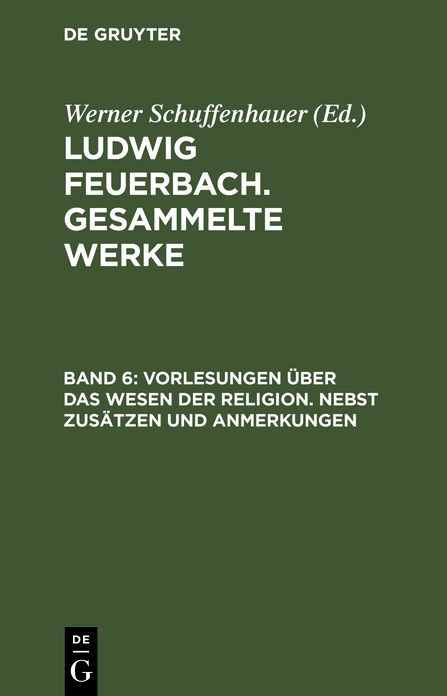 Vorlesungen über das Wesen der Religion: Nebst Zusätzen und Anmerkungen