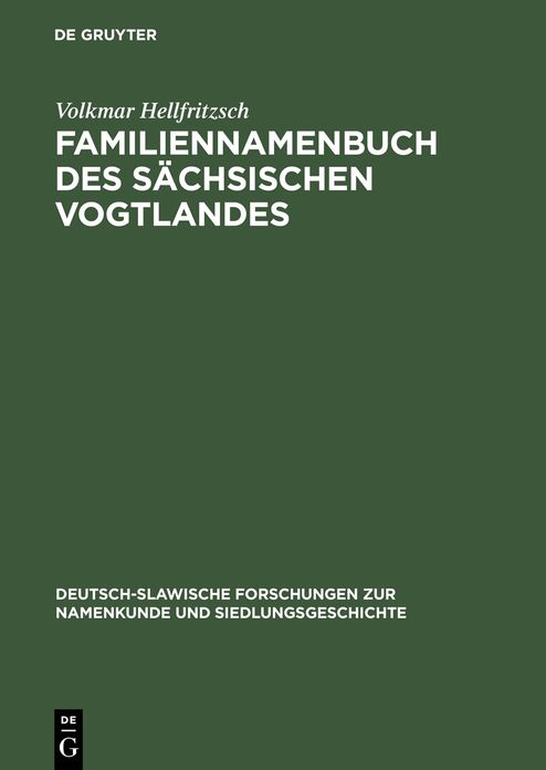 Familiennamenbuch des sachsischen Vogtlandes: Auf der Grundlage des Materials der Kreise Plauen und Oelsnitz