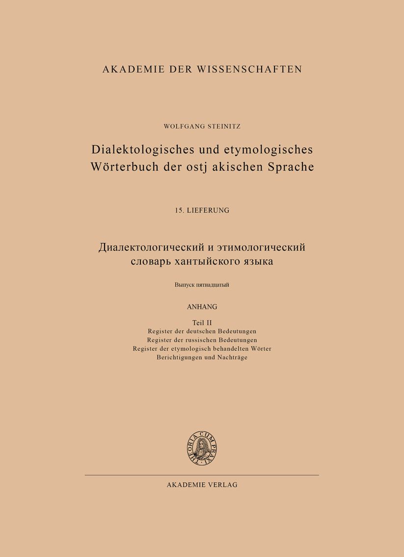 Dialektologisches und etymologisches Worterbuch der ostjakischen Sprache 15. Lieferung (Abschluss): Anhang Teil II - Register der deutschen Bedeutungen, Register der russischen Bedeutungen, Register der etymologisch behandelten Worter, Berichtigungen und