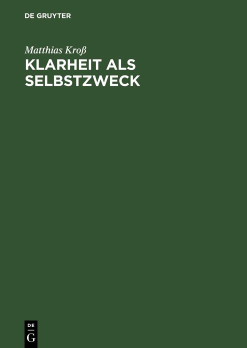Klarheit als Selbstzweck: Wittgenstein uber Philosophie, Religion, Ethik und Gewissheit