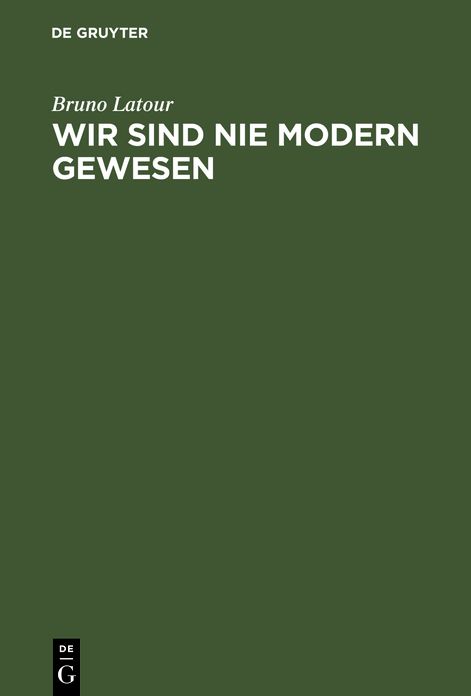 Wir sind nie modern gewesen: Versuch einer symmetrischen Anthropologie