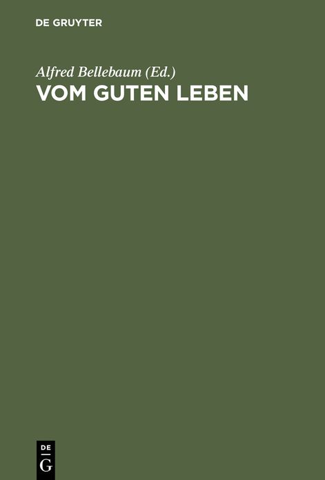 Vom guten Leben: Glucksvorstellungen in Hochkulturen
