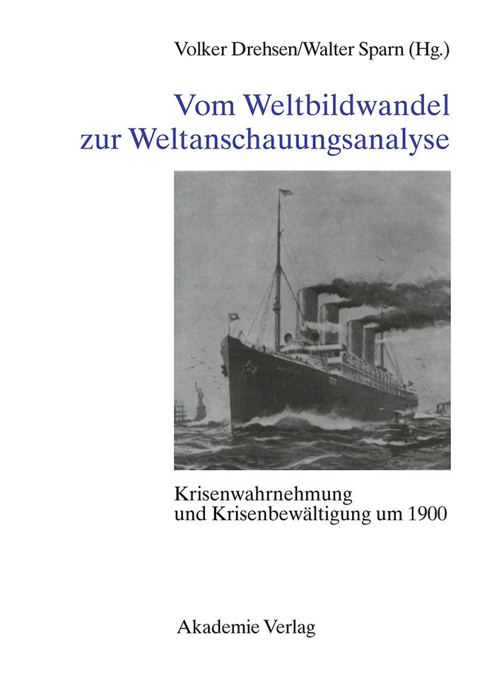 Vom Weltbildwandel zur Weltanschauungsanalyse: Krisenwahrnehmung und Krisenbewaltigung um 1900