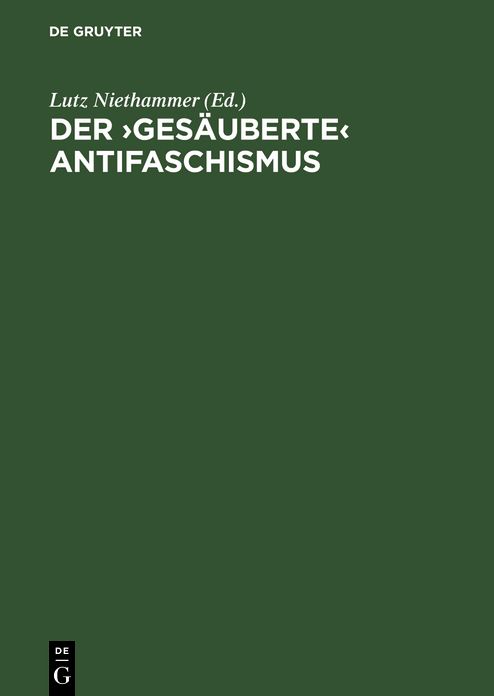 Der >gesäuberte< Antifaschismus: Die SED und die roten Kapos von Buchenwald. Dokumente