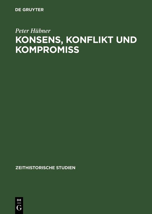 Konsens, Konflikt und Kompromiss: Soziale Arbeiterinteressen und Sozialpolitik in der SBZ/DDR 1945-1970