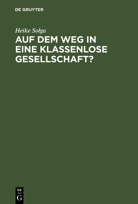 Auf dem Weg in eine klassenlose Gesellschaft ?: Klassenlagen und Mobilitat zwischen Generationen in der DDR