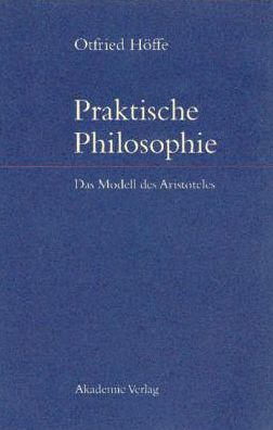 Praktische Philosophie: Das Modell Des Aristoteles