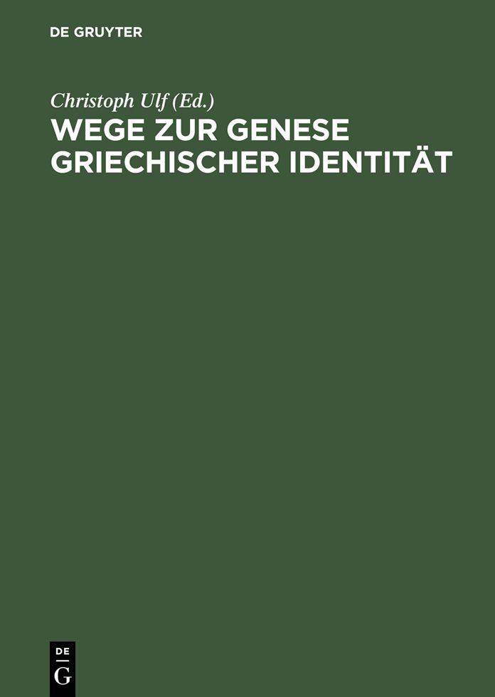 Wege zur Genese griechischer Identitat: Die Bedeutung der fruharchaischen Zeit