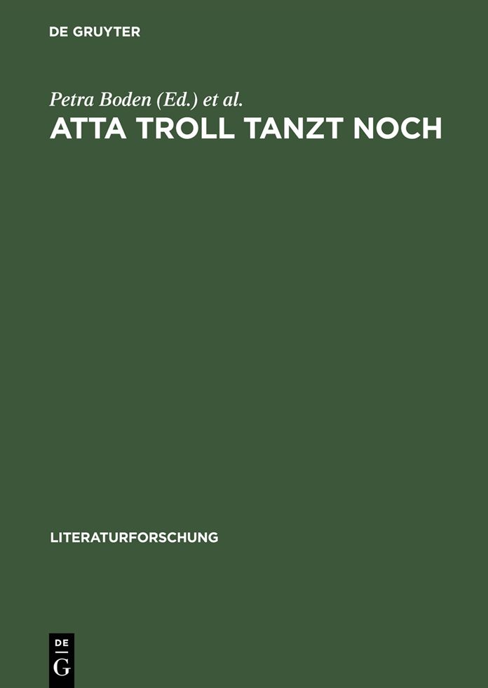 Atta Troll tanzt noch: Selbstbesichtigungen der literaturwissenschaftlichen Germanistik im 20. Jahrhundert