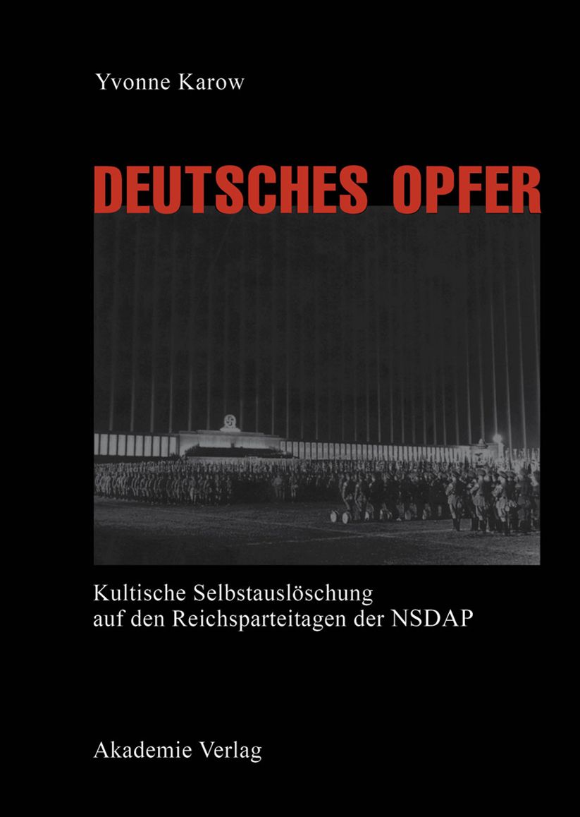 Deutsches Opfer: Kultische Selbstausloschung auf den Reichsparteitagen der NSDAP