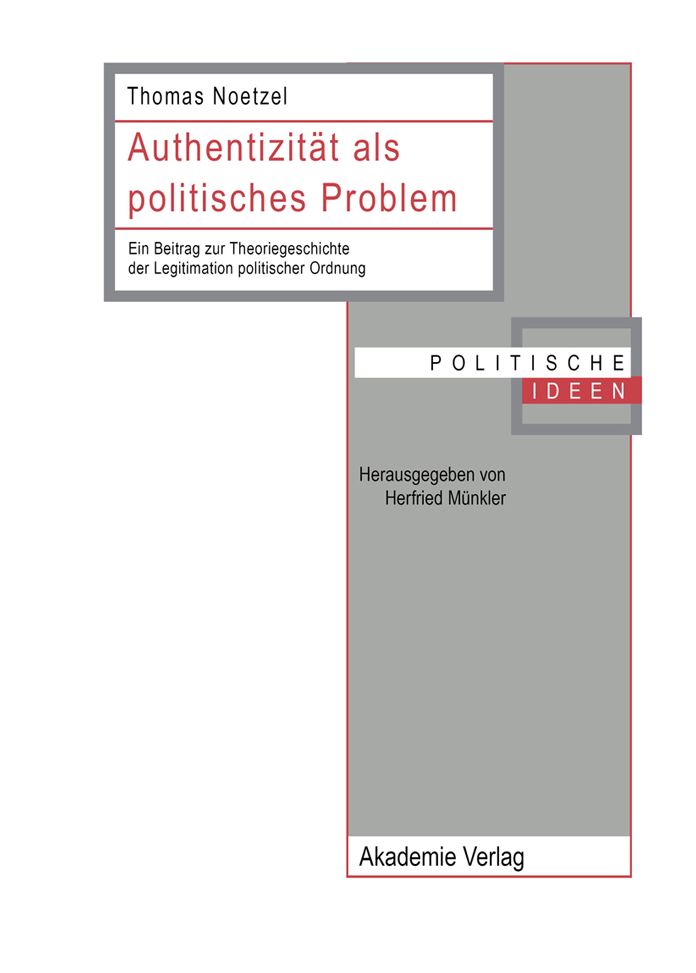 Authentizitat als politisches Problem: Ein Beitrag zur Theoriegeschichte der Legitimation politischer Ordnung