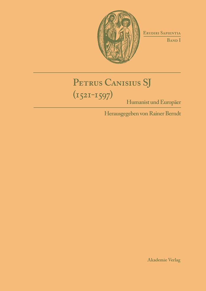 Petrus Canisius SJ (1521-1597): Humanist und Europaer