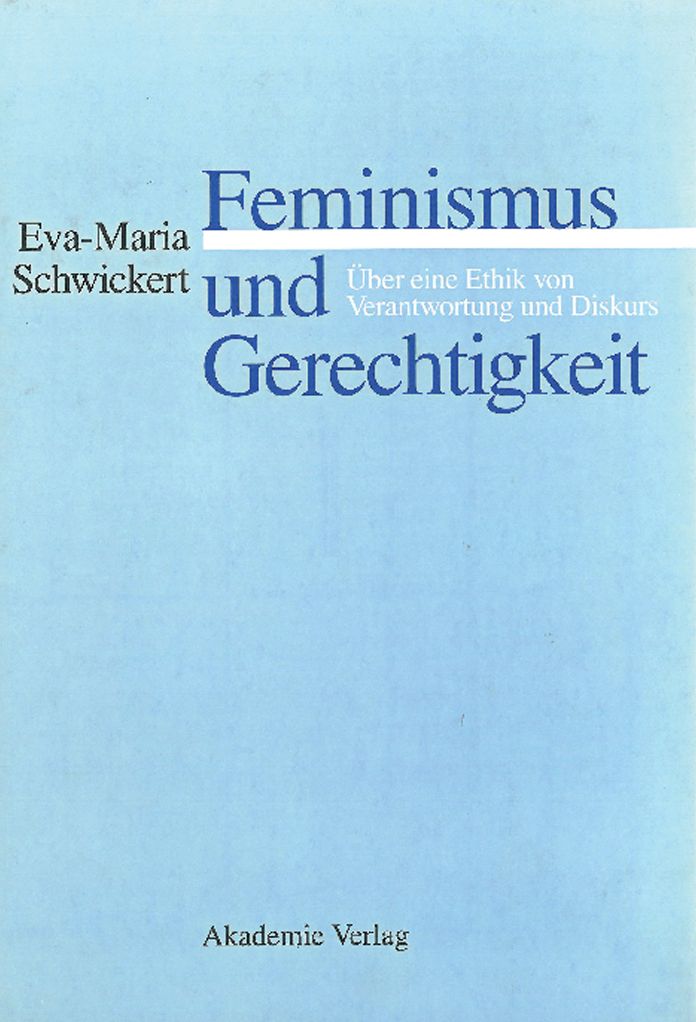 Feminismus und Gerechtigkeit: Uber eine Ethik von Verantwortung und Diskurs