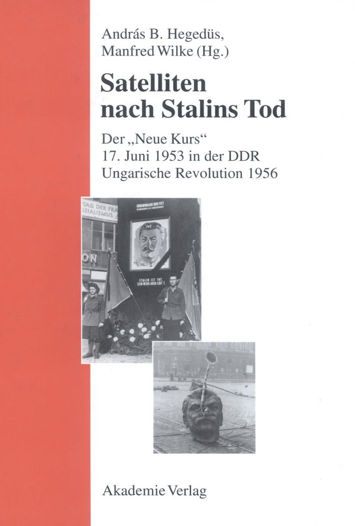 Satelliten nach Stalins Tod: Der "Neue Kurs". 17. Juni 1953 in der DDR. Ungarische Revolution 1956