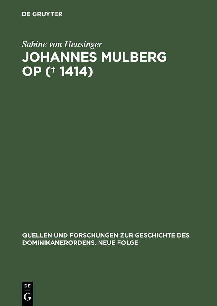 Johannes Mulberg OP (a 1414): Ein Leben im Spannungsfeld von Dominikanerobservanz und Beginenstreit