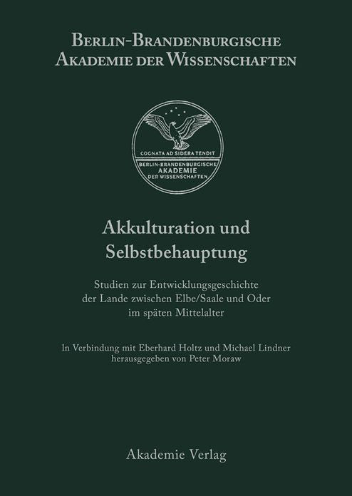 Akkulturation und Selbstbehauptung: Studien zur Entwicklungsgeschichte der Lande zwischen Elbe/Saale und Oder im spaten Mittelalter