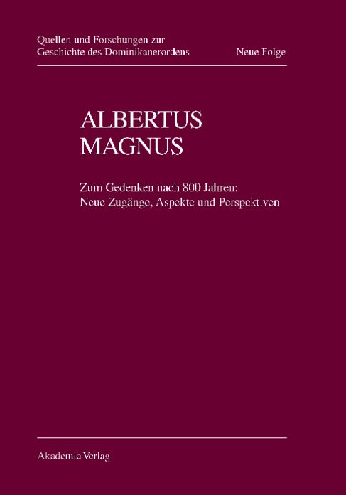 Albertus Magnus: Zum Gedenken nach 800 Jahren: Neue Zugänge, Aspekte und Perspektiven