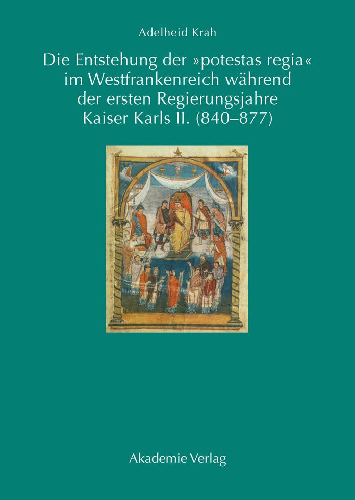 Die Entstehung der "potestas regia" im Westfrankenreich wahrend der ersten Regierungsjahre Kaiser Karls II. (840-877)
