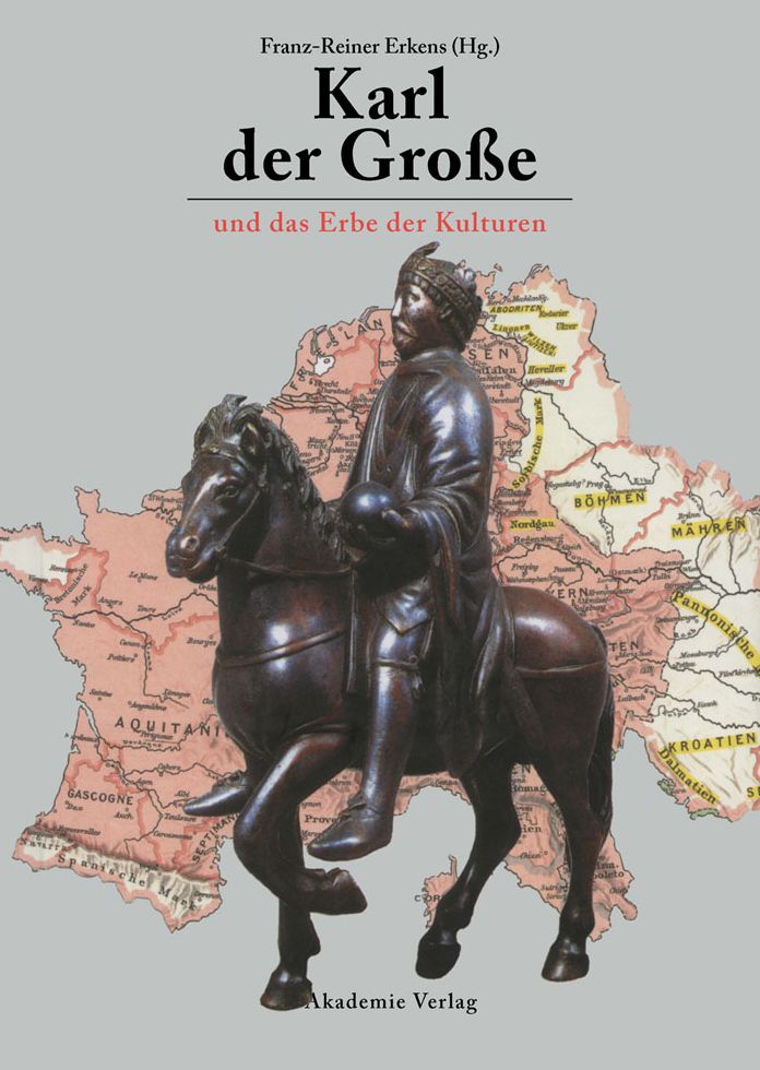 Karl der Grosse und das Erbe der Kulturen: Akten des 8. Symposiums des Mediavistenverbandes