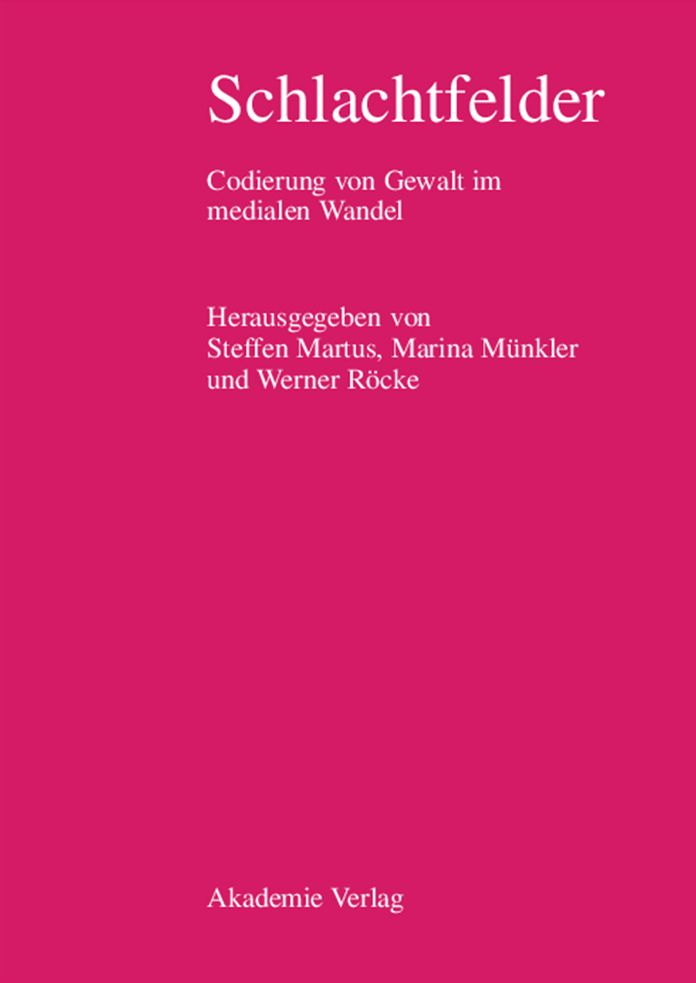 Schlachtfelder: Codierung von Gewalt im medialen Wandel