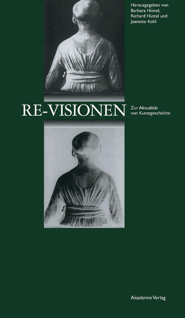 Re-Visionen: Zur Aktualitat von Kunstgeschichte