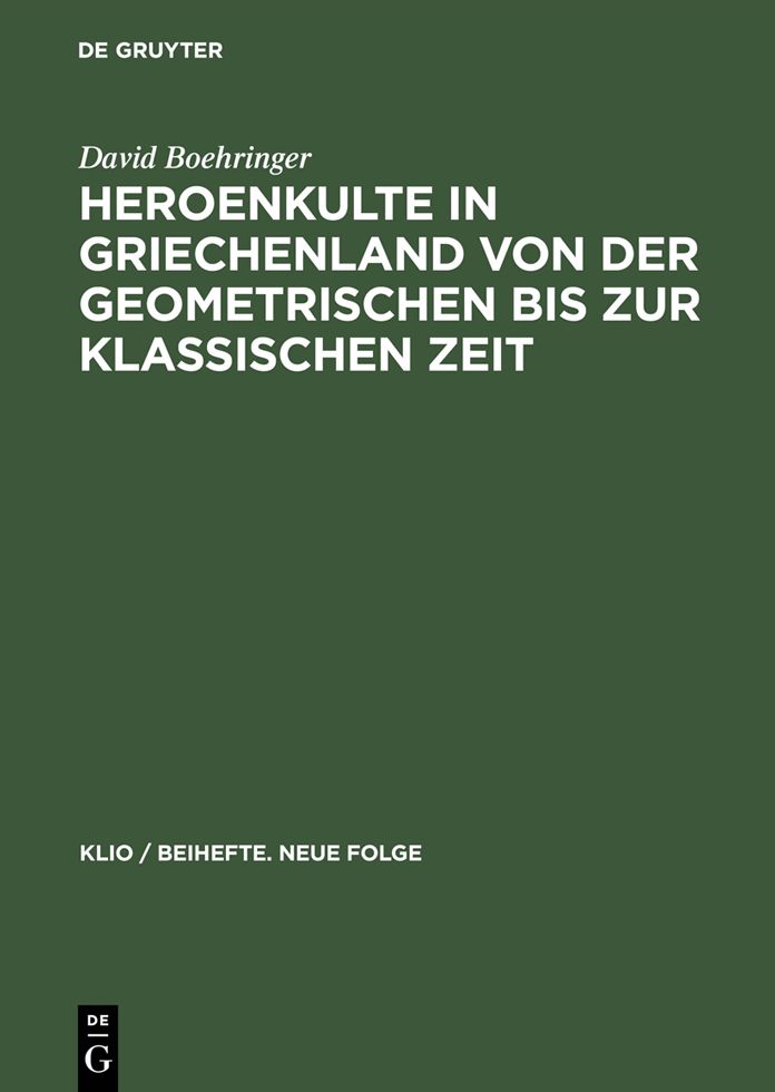 Heroenkulte in Griechenland von der geometrischen bis zur klassischen Zeit: Attika, Argolis, Messenien