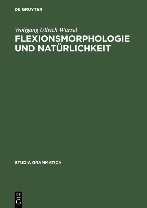 Flexionsmorphologie und Naturlichkeit: Ein Beitrag zur morphologischen Theoriebildung