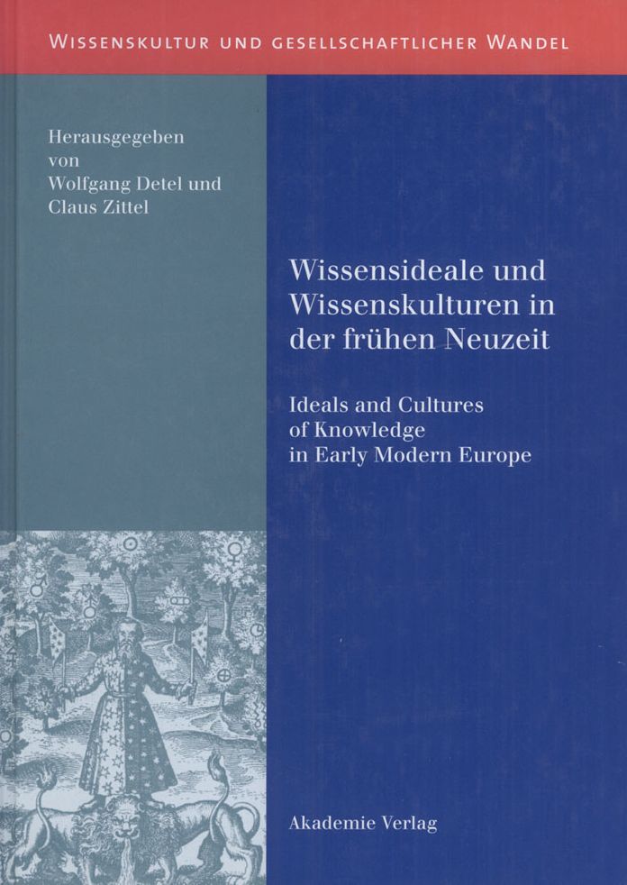 Wissensideale und Wissenskulturen in der Fruhen Neuzeit: Ideals and Cultures of Knowledge in Early Modern Europe