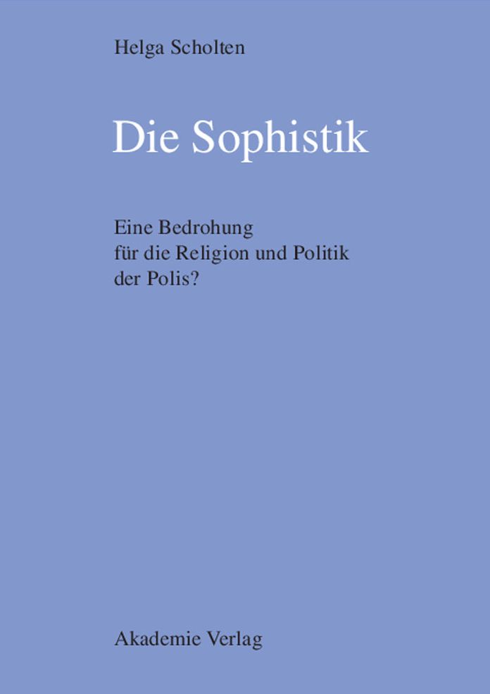 Die Sophistik: Eine Bedrohung fur die Religion und Politik der Polis?